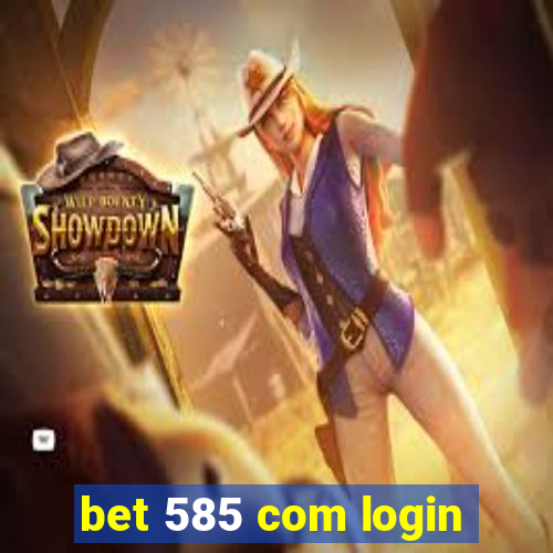 bet 585 com login